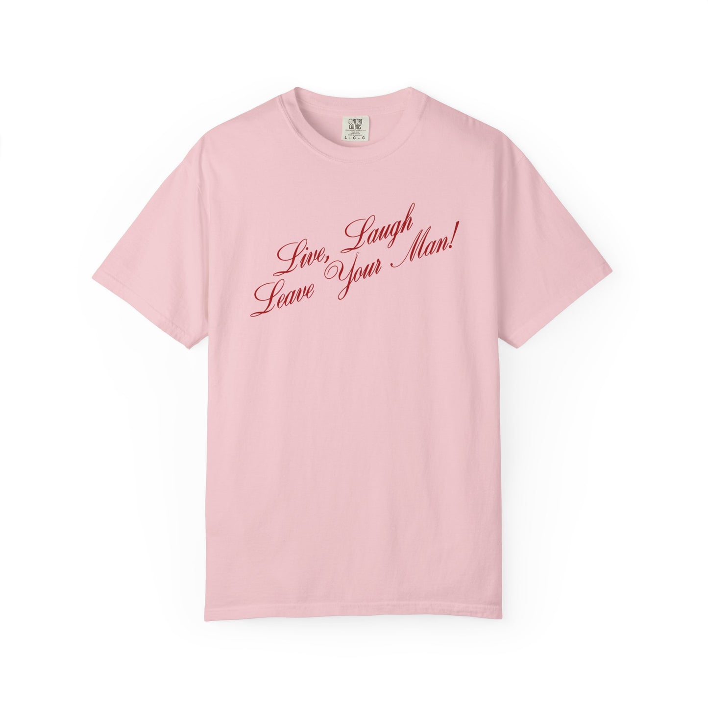 Live Laugh Leave Your Man Tee - Red Text