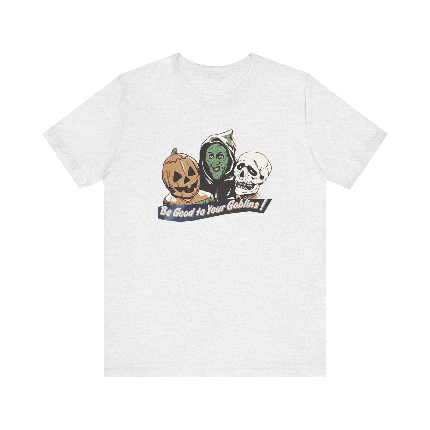 Be Good To Your Goblins Tee