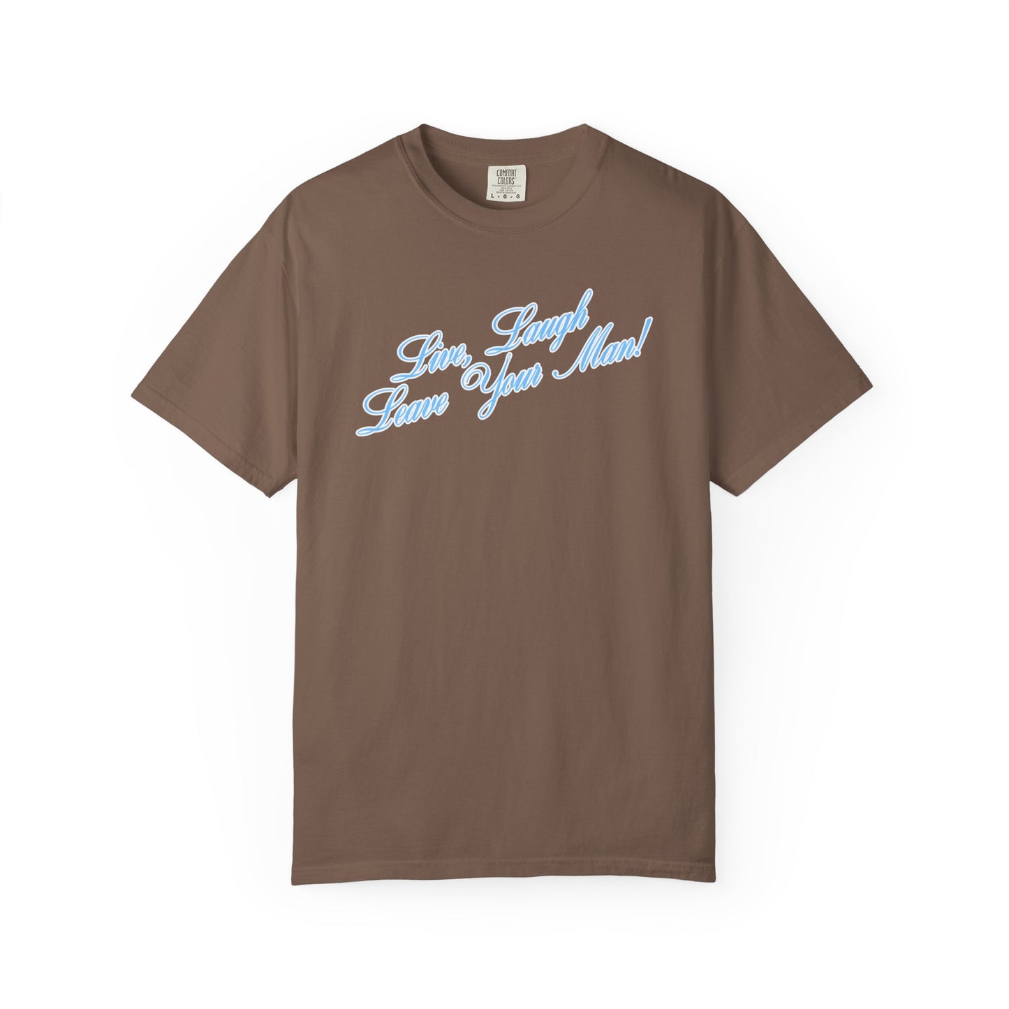 Live Laugh Leave Your Man Tee - Blue Text