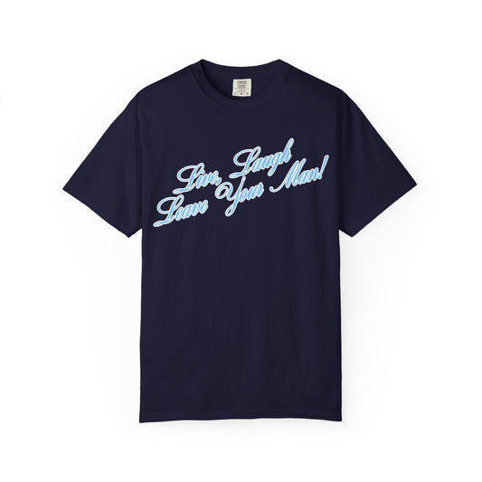 Live Laugh Leave Your Man Tee - Blue Text