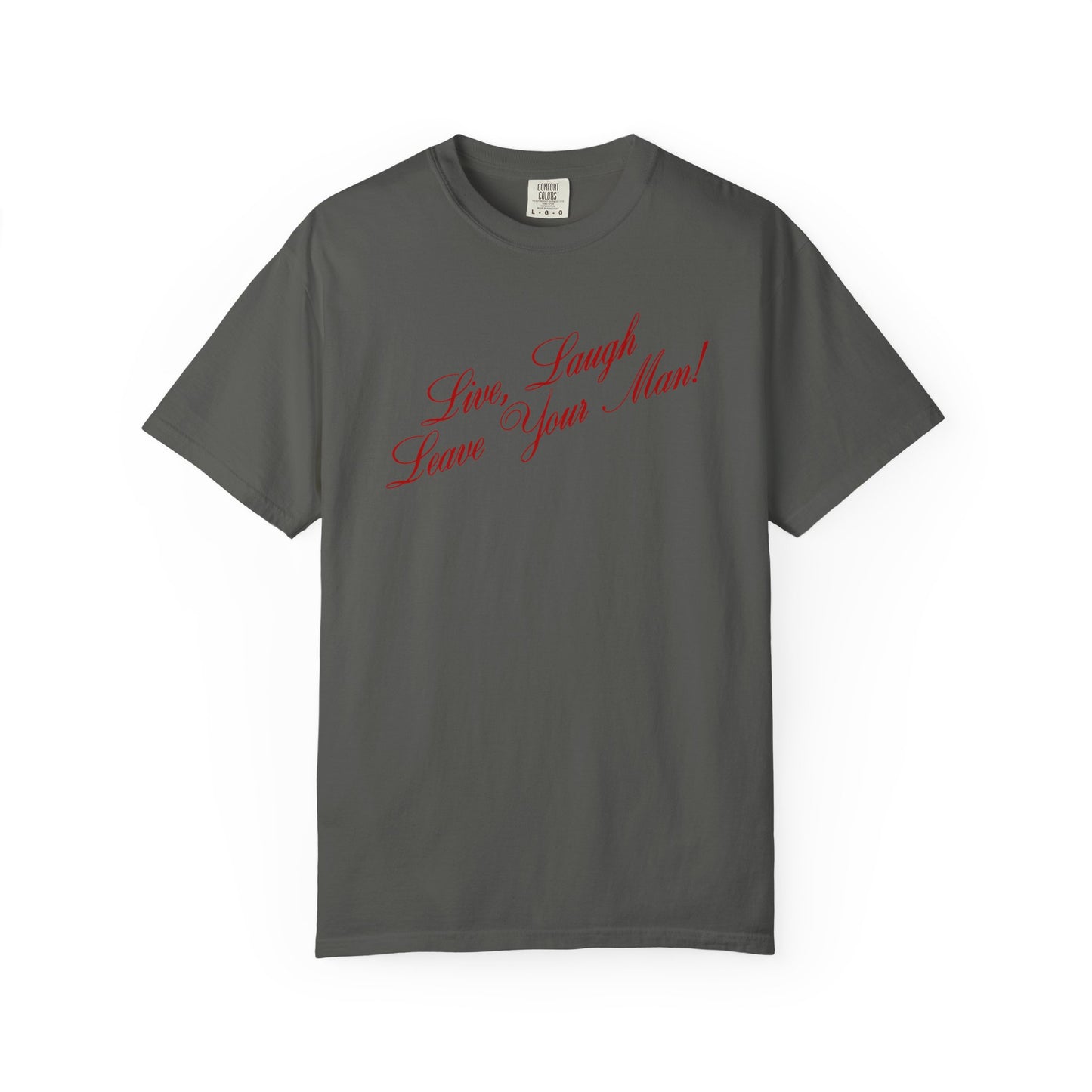 Live Laugh Leave Your Man Tee - Red Text