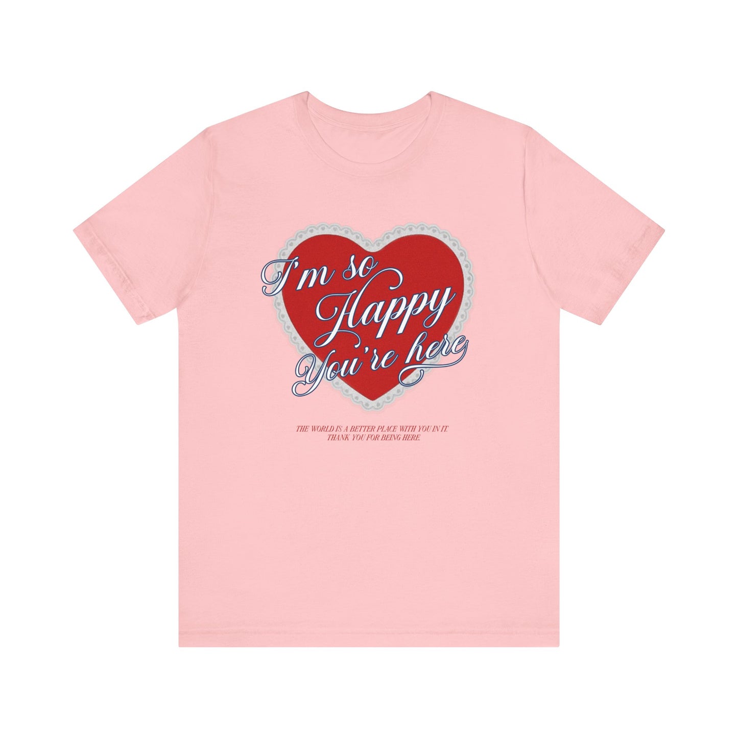 Happy You're Here Tee