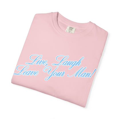 Live Laugh Leave Your Man Tee - Blue Text