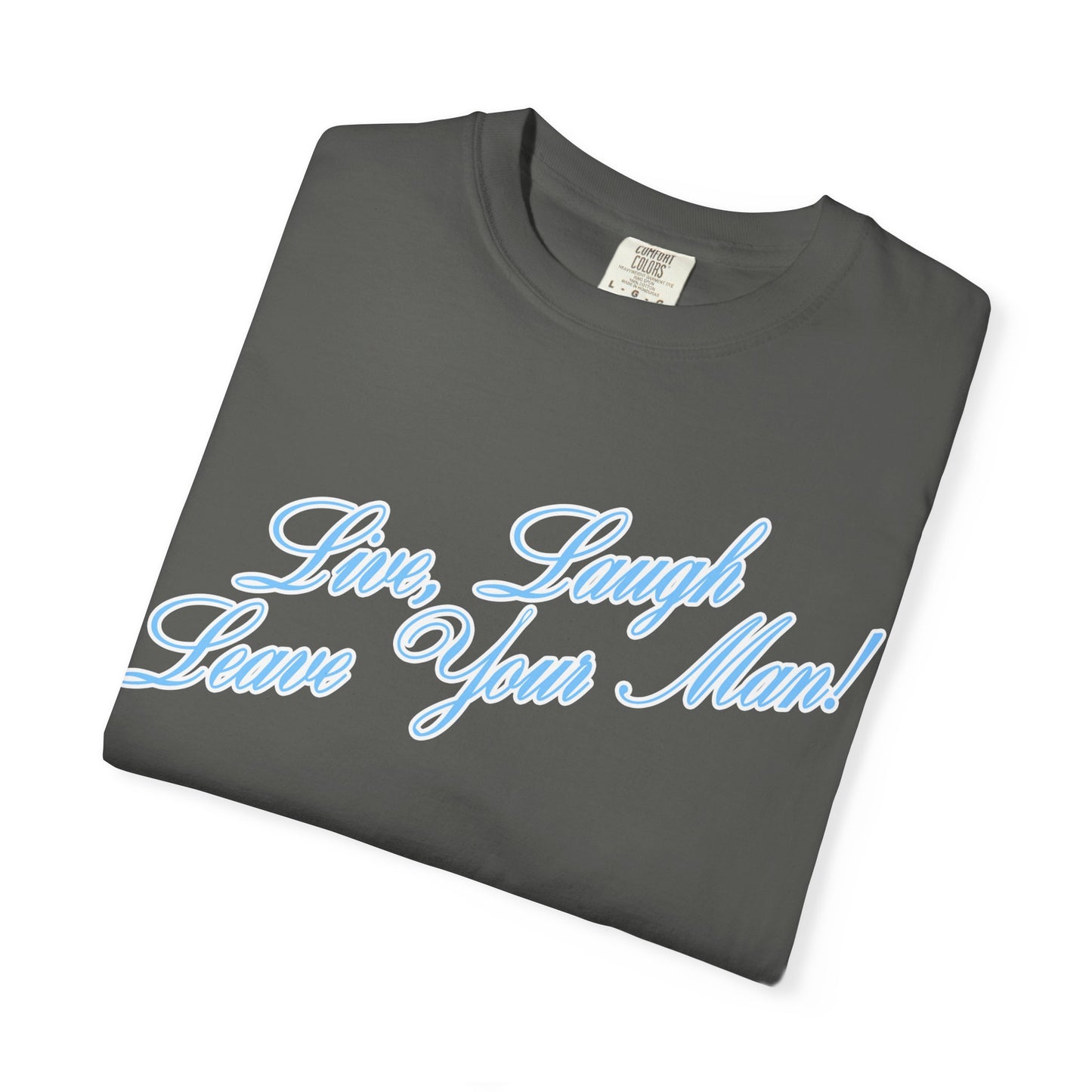 Live Laugh Leave Your Man Tee - Blue Text