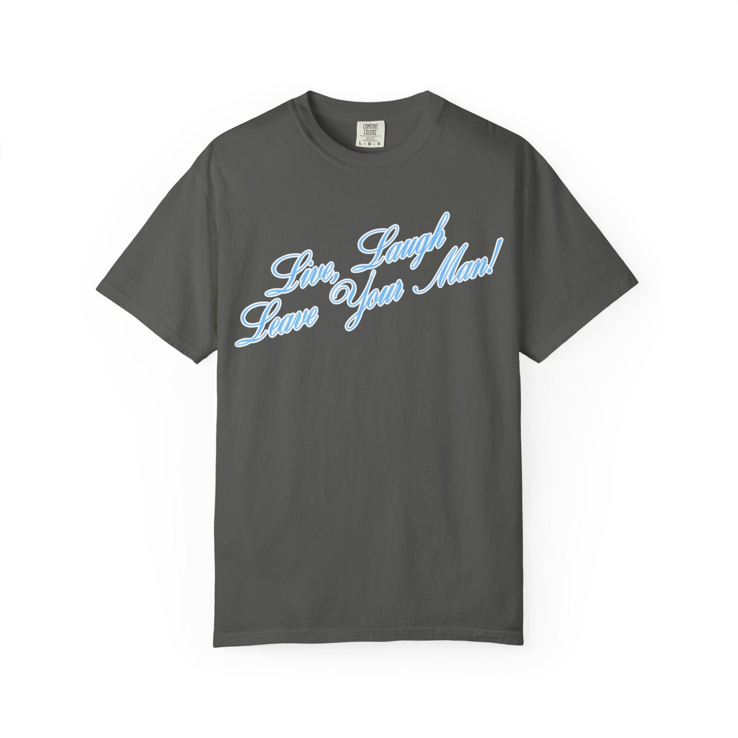 Live Laugh Leave Your Man Tee - Blue Text