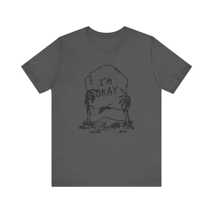 I'm Okay Tee