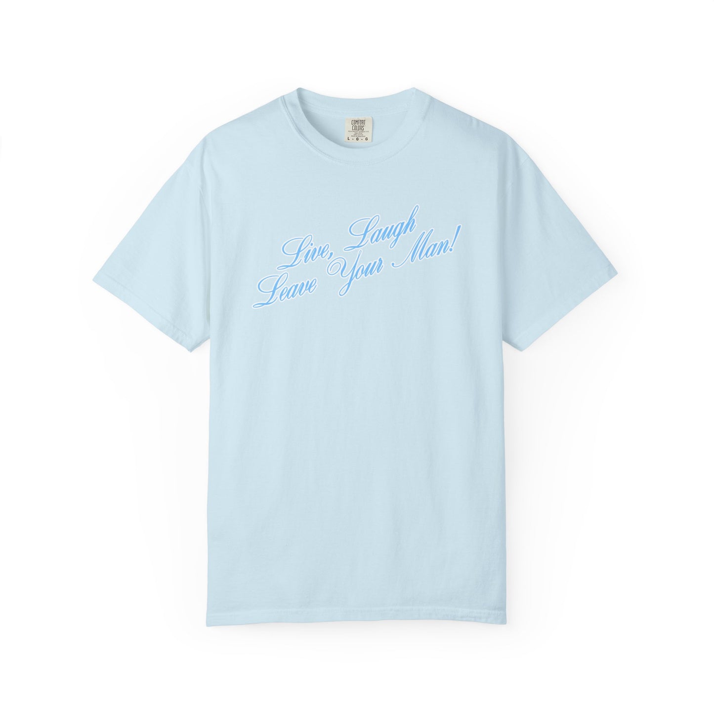 Live Laugh Leave Your Man Tee - Blue Text