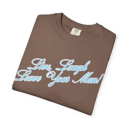 Live Laugh Leave Your Man Tee - Blue Text