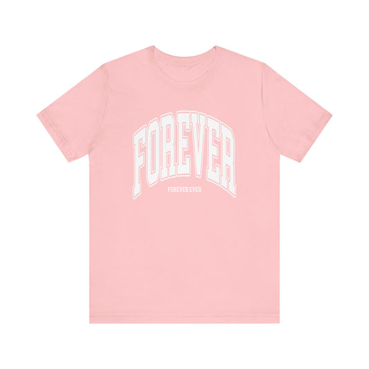 Forever Ever Tee