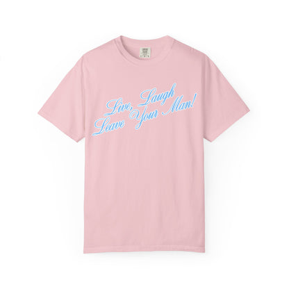 Live Laugh Leave Your Man Tee - Blue Text