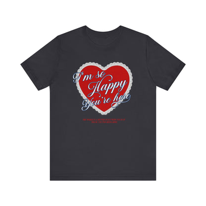 Happy You're Here Tee