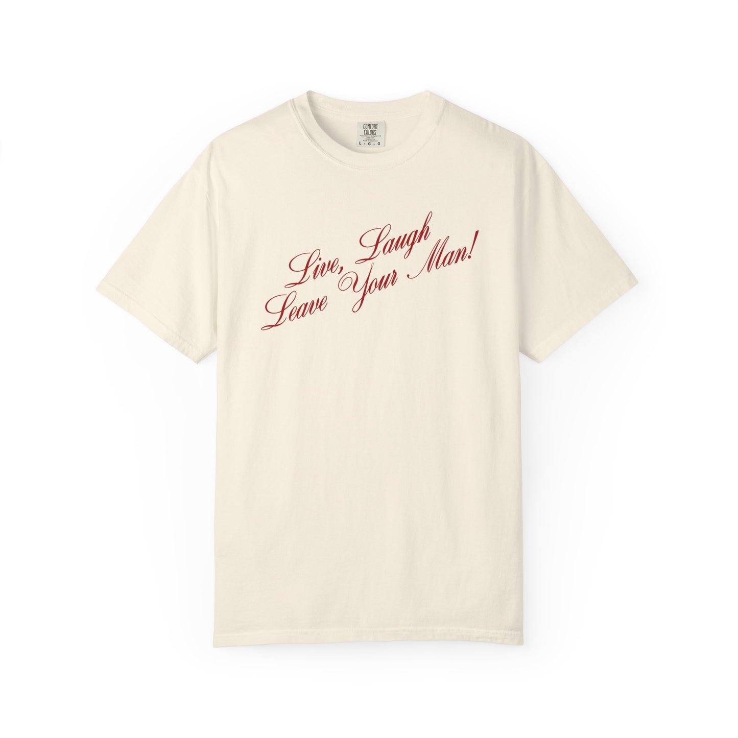 Live Laugh Leave Your Man Tee - Red Text