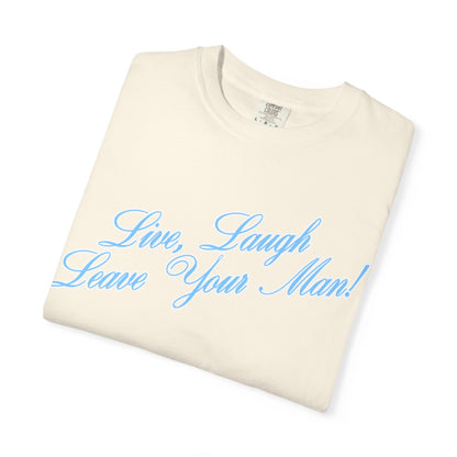 Live Laugh Leave Your Man Tee - Blue Text