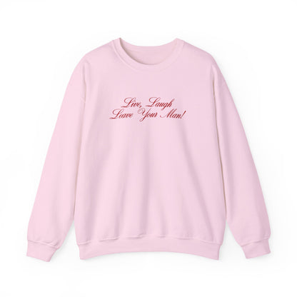Live Laugh Leave Your Man Crewneck