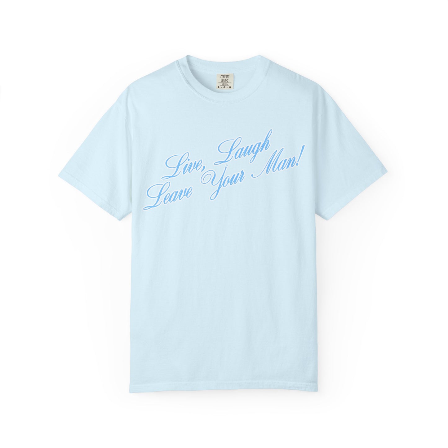 Live Laugh Leave Your Man Tee - Blue Text