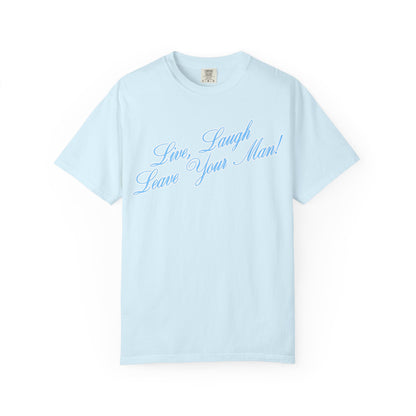 Live Laugh Leave Your Man Tee - Blue Text
