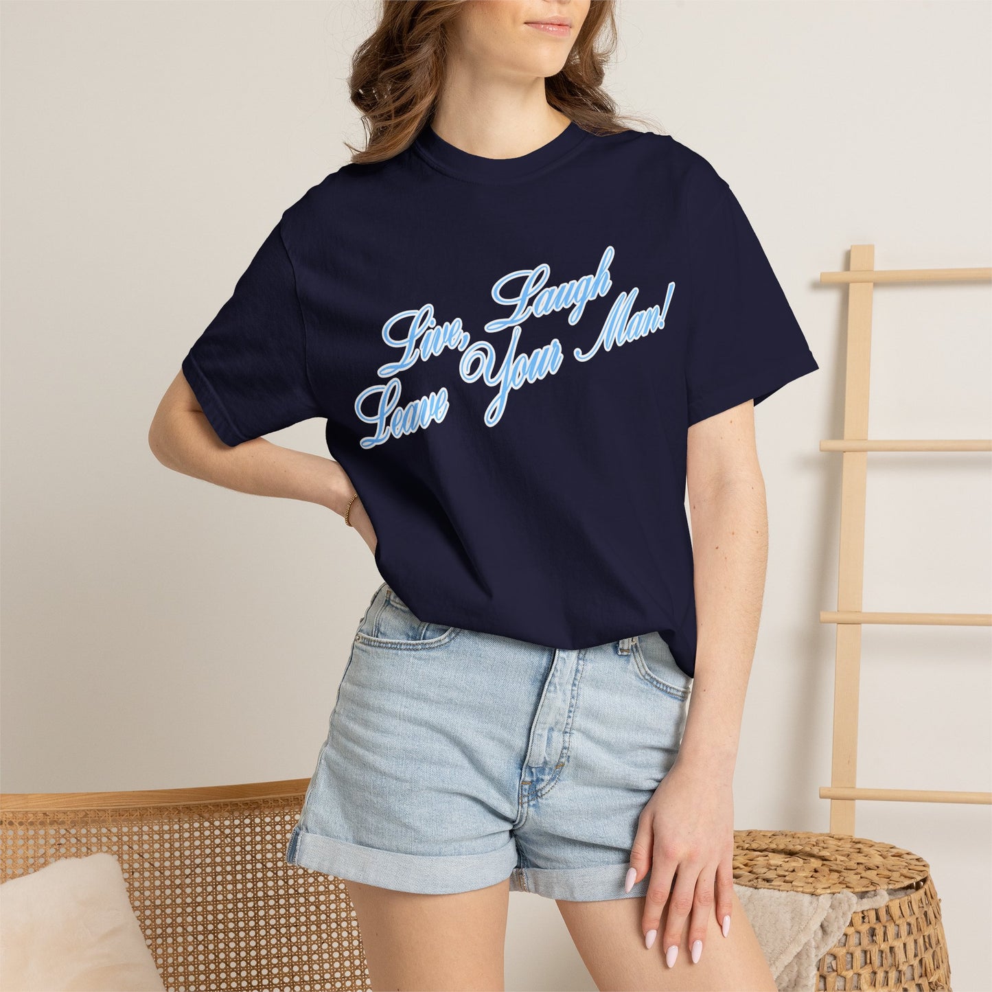 Live Laugh Leave Your Man Tee - Blue Text