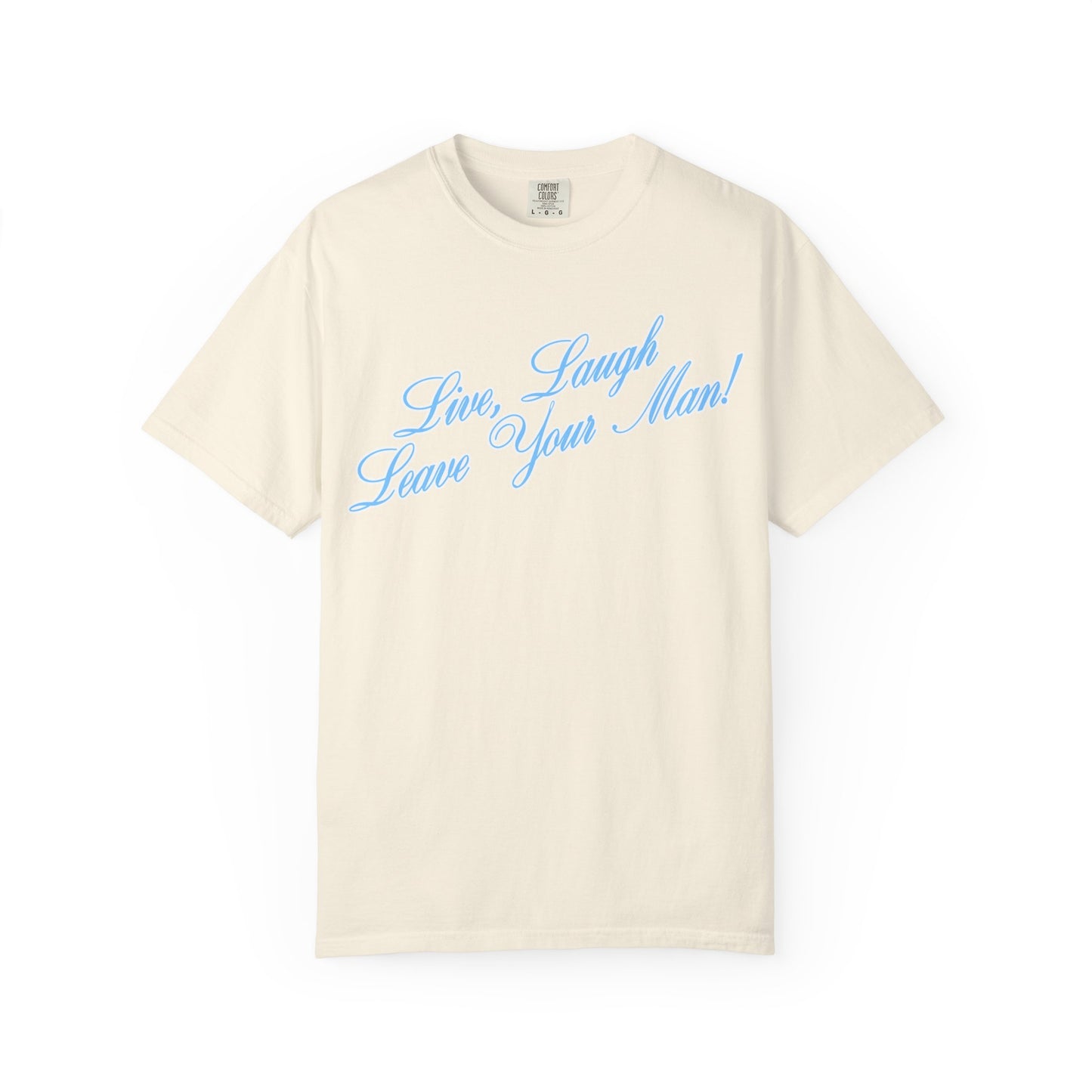 Live Laugh Leave Your Man Tee - Blue Text