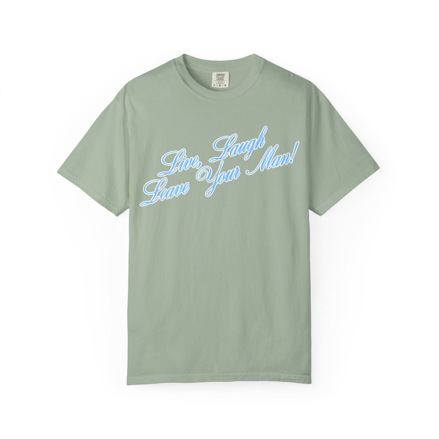 Live Laugh Leave Your Man Tee - Blue Text