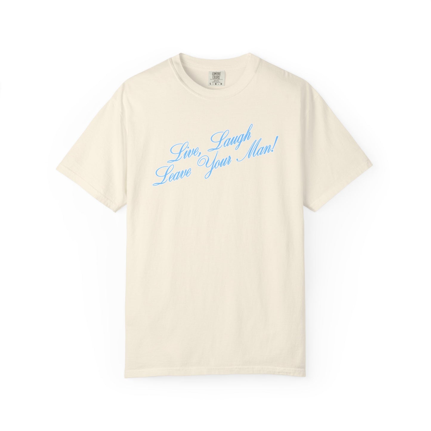 Live Laugh Leave Your Man Tee - Blue Text
