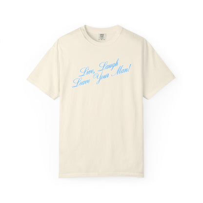 Live Laugh Leave Your Man Tee - Blue Text