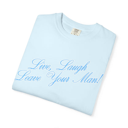 Live Laugh Leave Your Man Tee - Blue Text