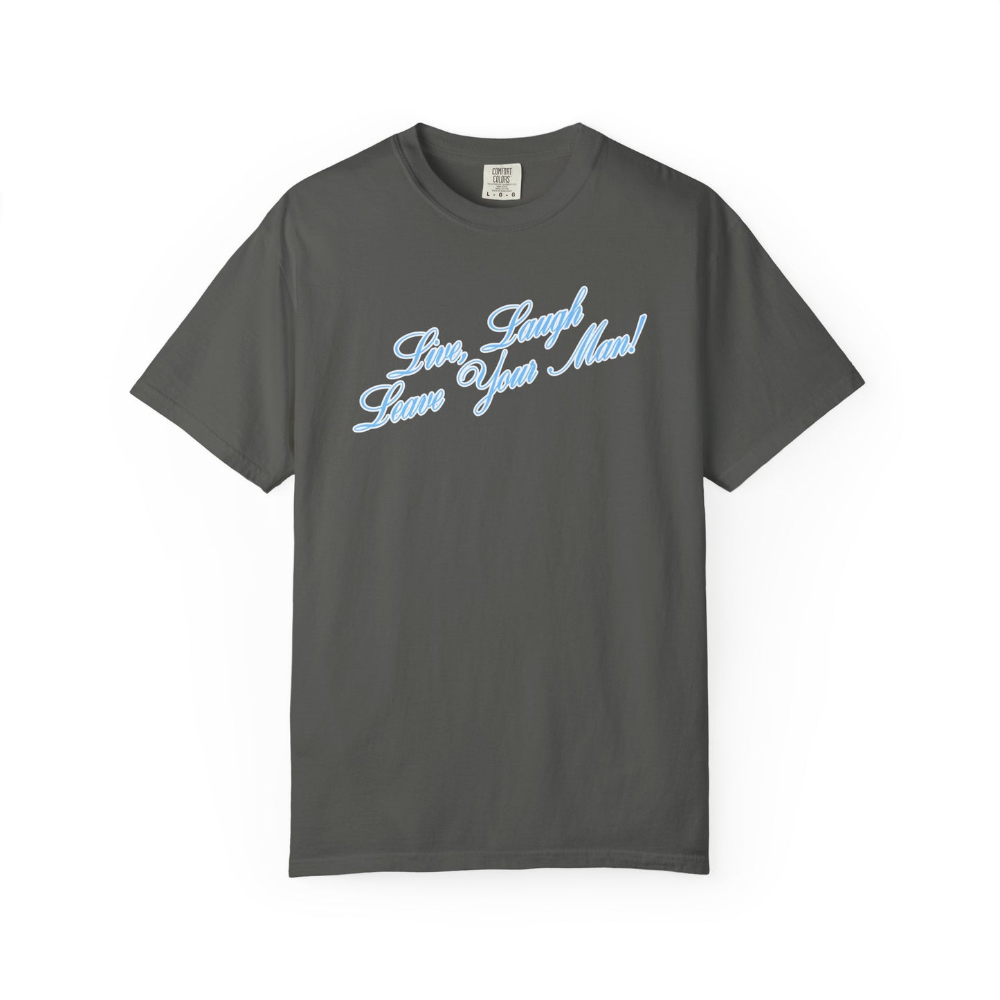 Live Laugh Leave Your Man Tee - Blue Text