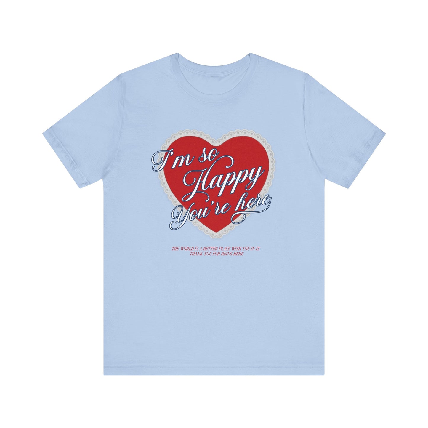 Happy You're Here Tee
