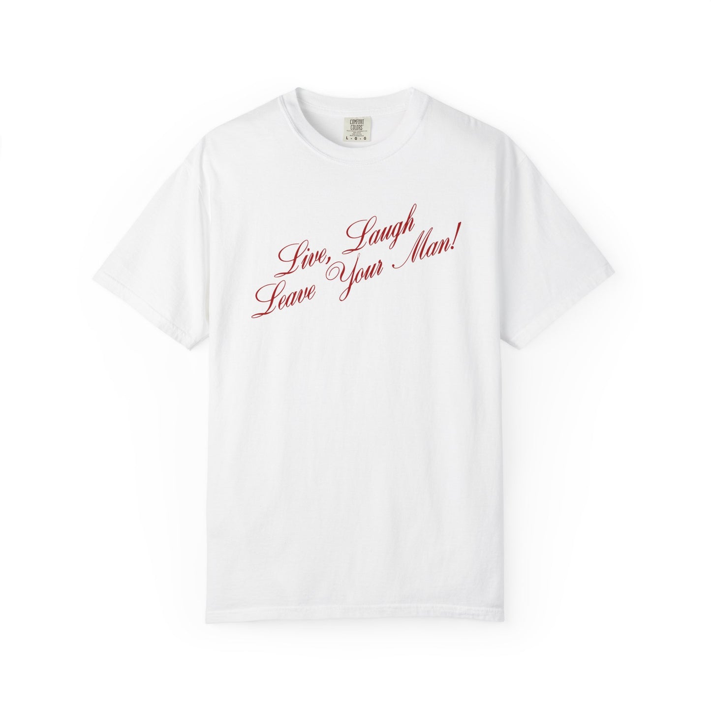 Live Laugh Leave Your Man Tee - Red Text