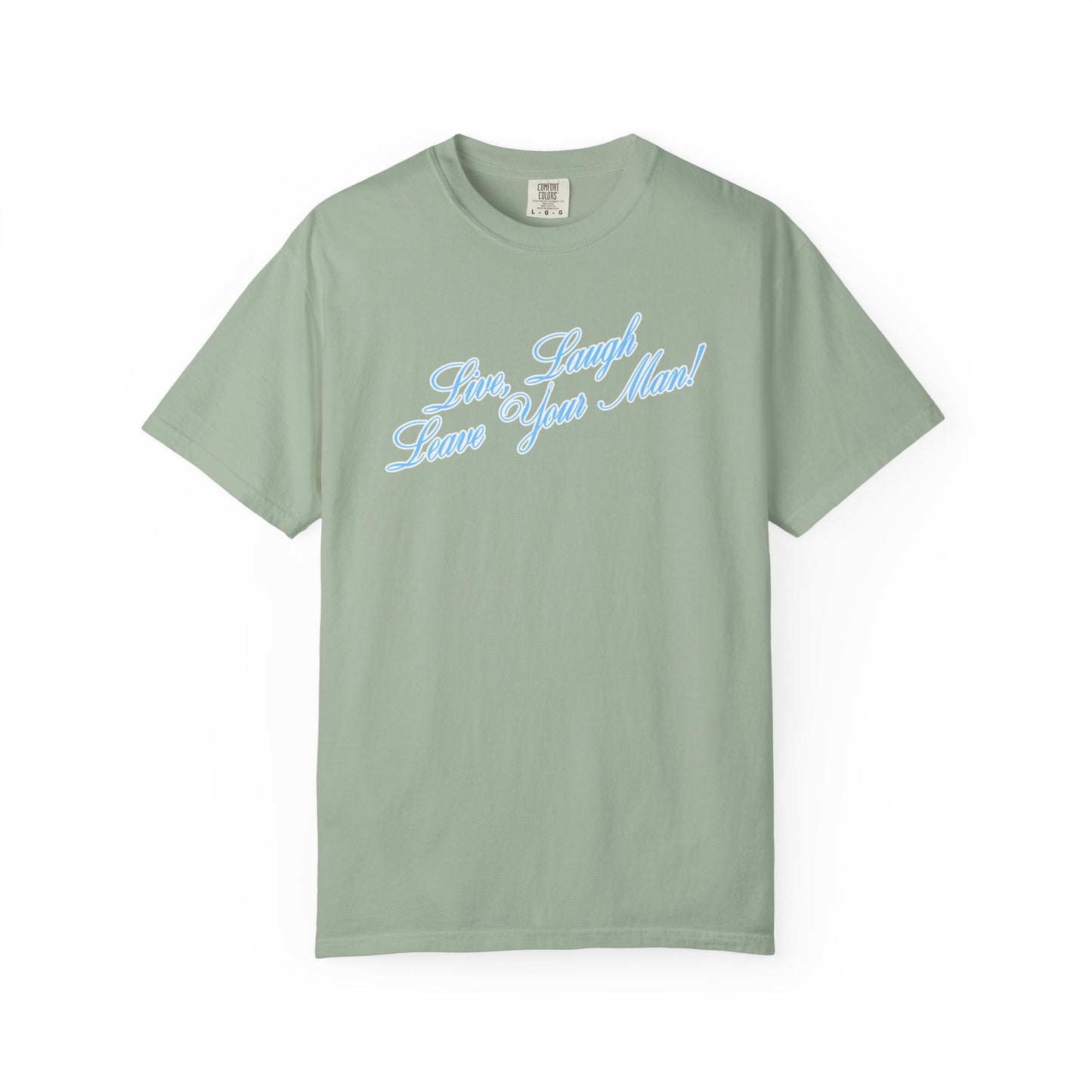 Live Laugh Leave Your Man Tee - Blue Text