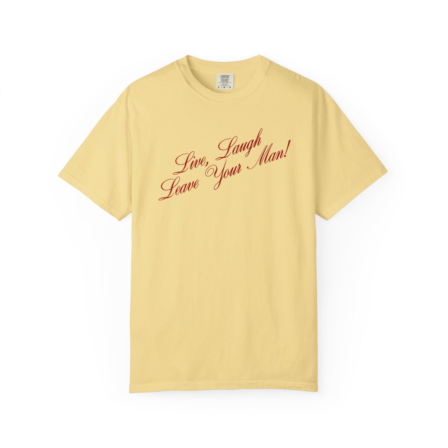 Live Laugh Leave Your Man Tee - Red Text
