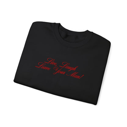 Live Laugh Leave Your Man Crewneck