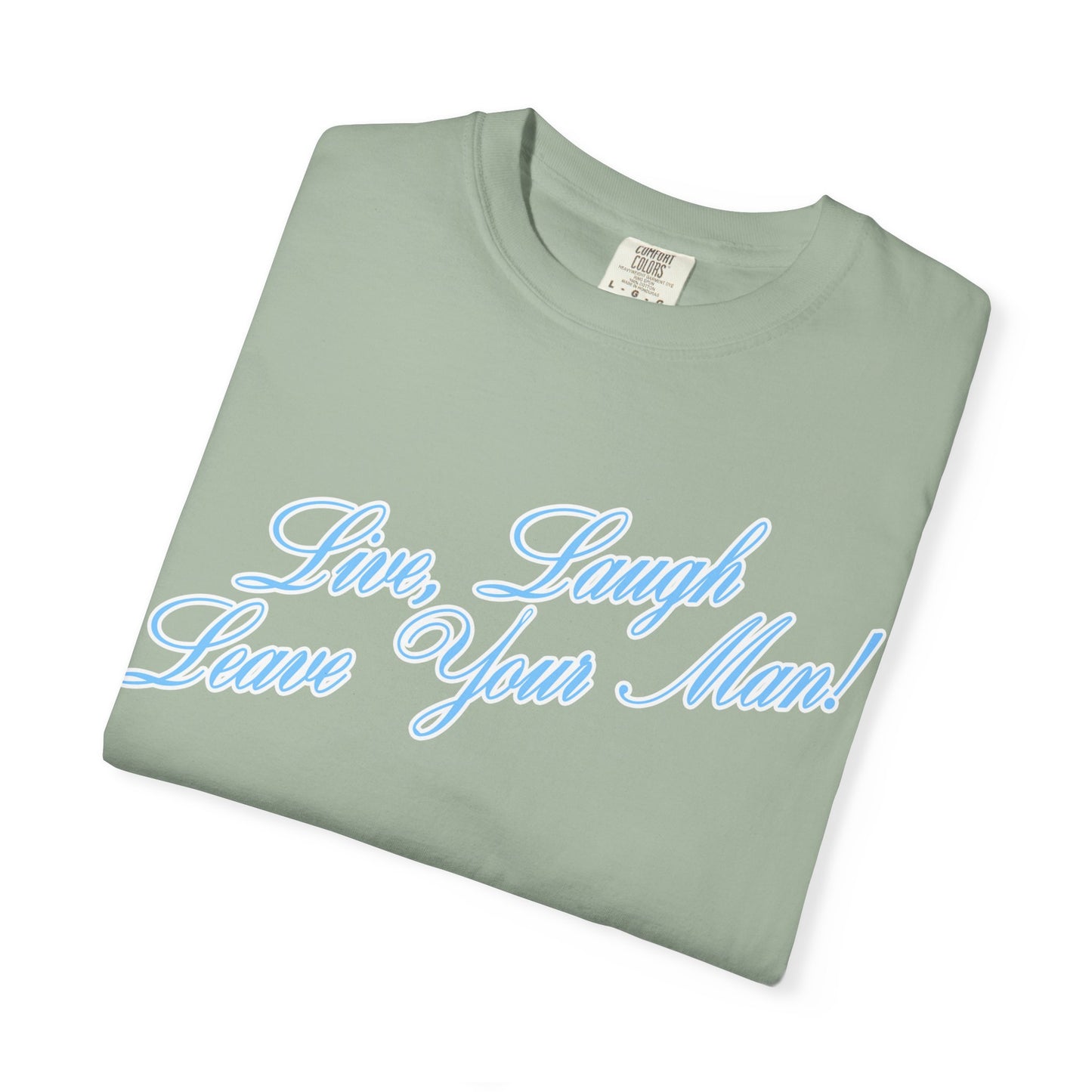 Live Laugh Leave Your Man Tee - Blue Text