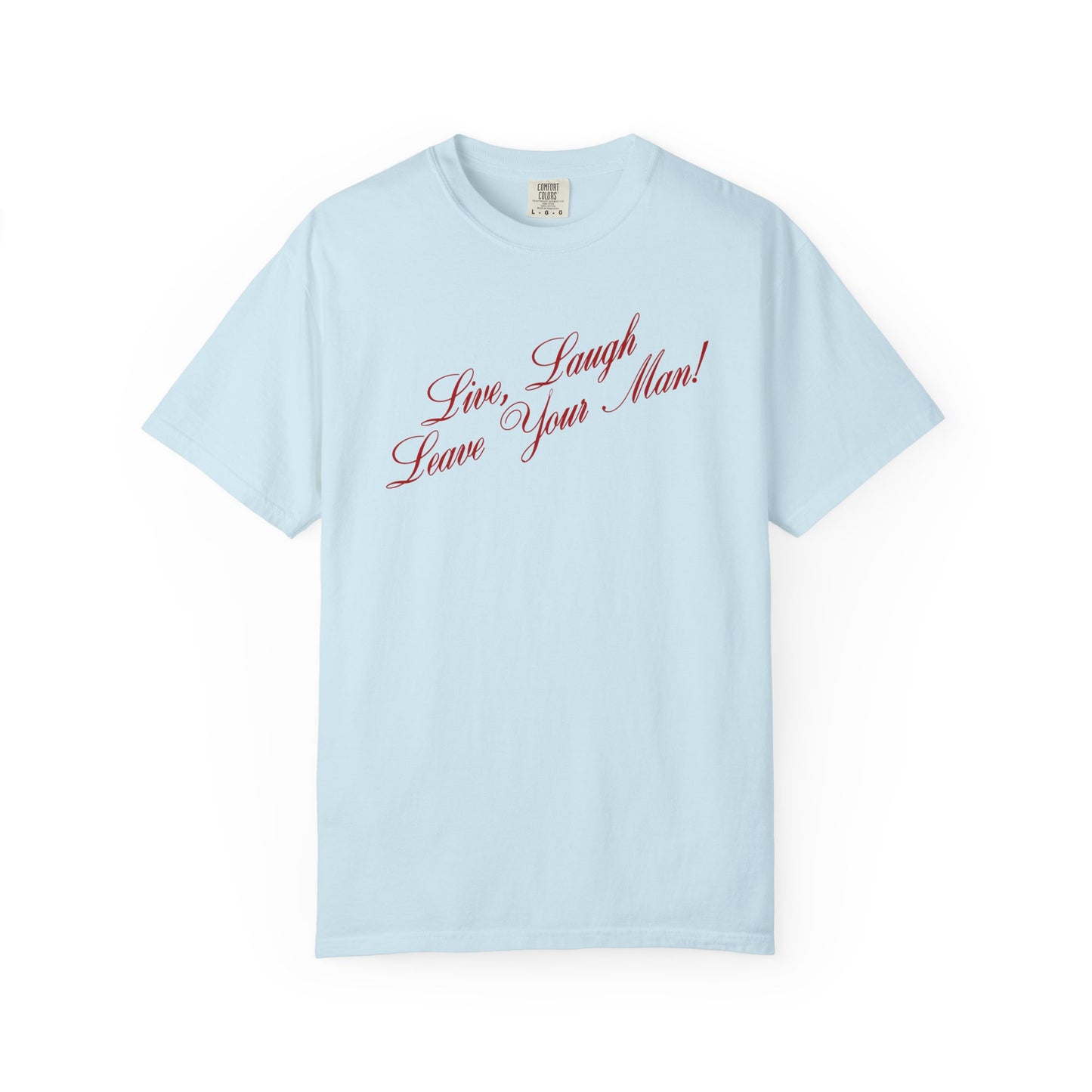 Live Laugh Leave Your Man Tee - Red Text