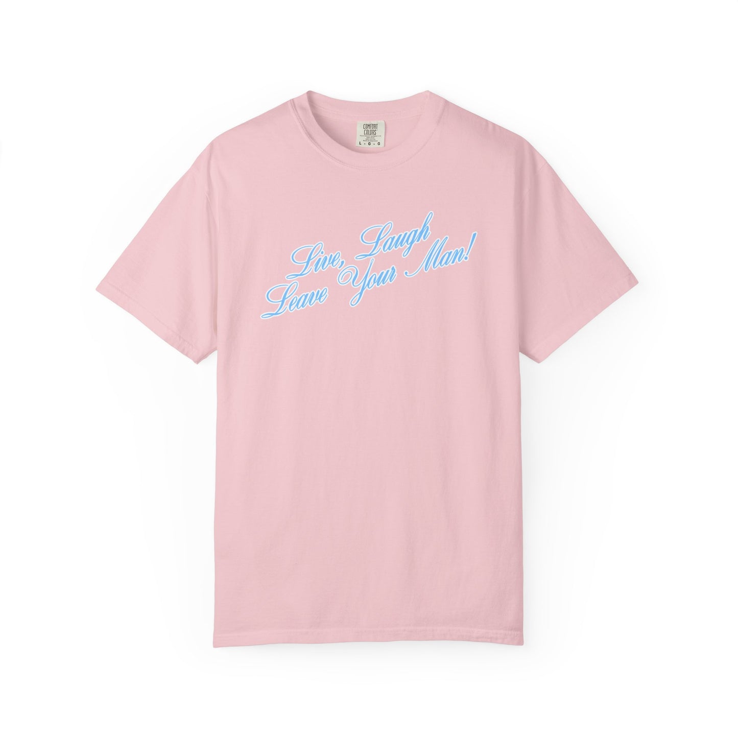 Live Laugh Leave Your Man Tee - Blue Text